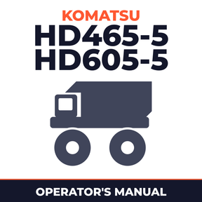 KOMATSU HD465-5, HD605-5 Dump Truck Operation & Maintenance Manual (S/N: 4763 and up, 1073 and up)