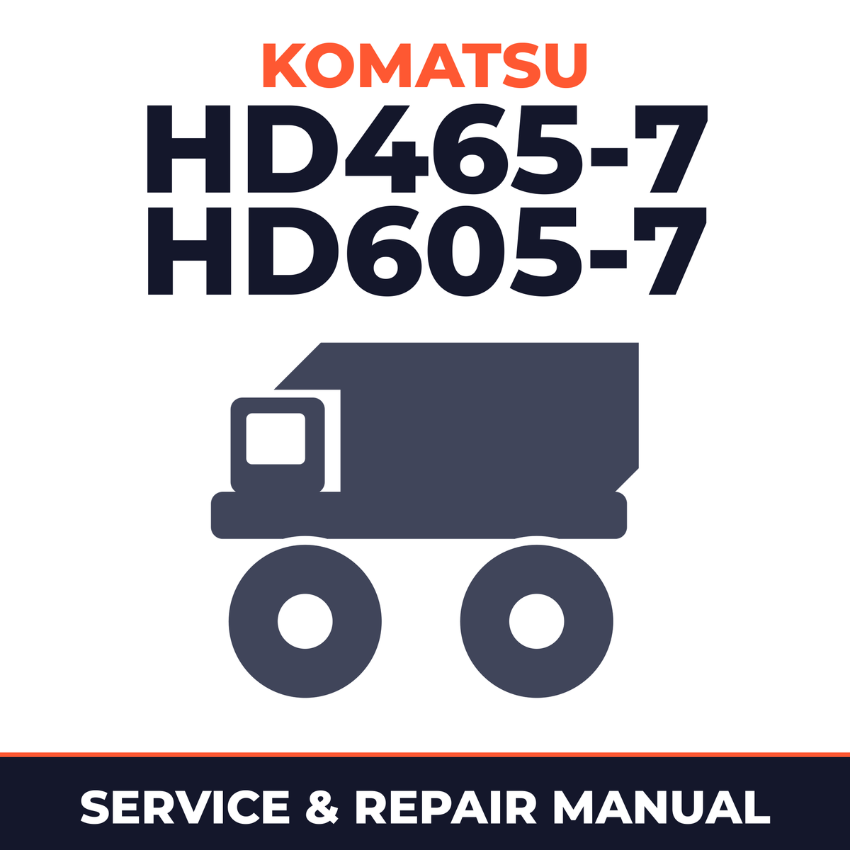 Komatsu HD465-7 HD605-7 Dump Truck Workshop Service Repair Manual SN: 7001 and up