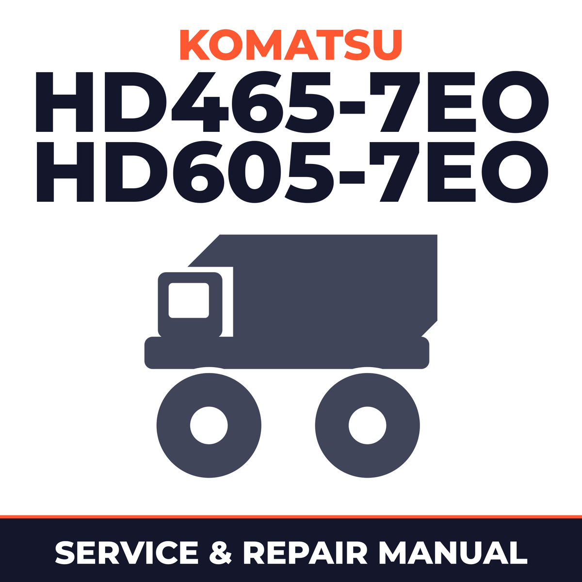 KOMATSU HD465-7EO HD605-7EO Dump Truck Service Shop Manual