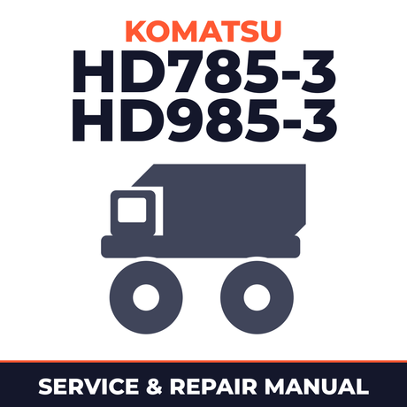 KOMATSU HD785-3, HD985-3 Dump Truck Service Shop Repair Manual