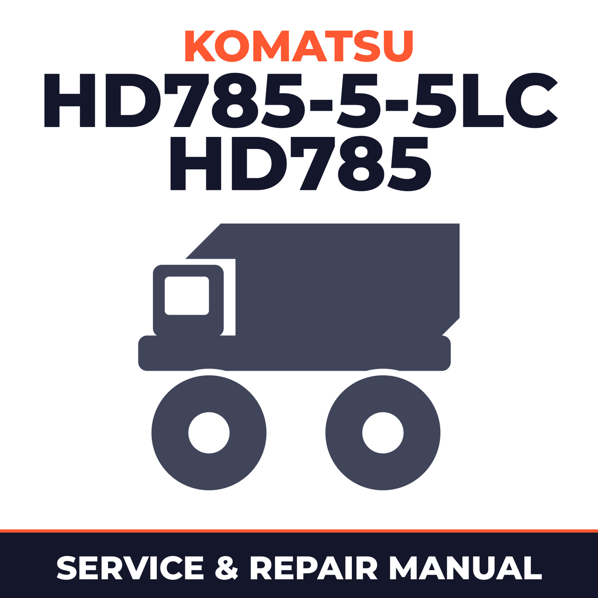 Komatsu HD785-5-5LC HD785 Dump Truck Service Repair Workshop Manual