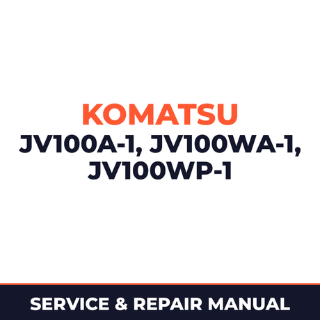 Komatsu JV100A-1, JV100WA-1, JV100WP-1 Service Repair Manual INSTANT