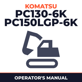 Komatsu PC130-6K, PC150LGP-6K Hydraulic Excavator Operation & Maintenance Manual (SN F30001 and up, 35001 and up)