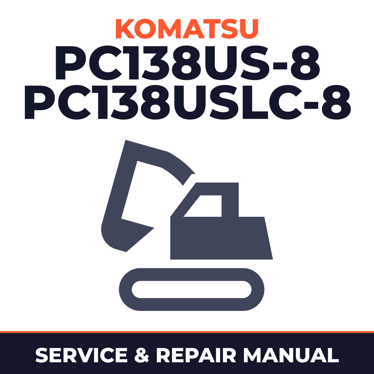 Komatsu PC138US-8/PC138USLC-8 Hydraulic Excavators OEM Service & Repair Manual