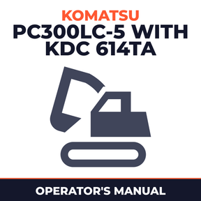 KOMATSU PC300LC-5 With KDC 614TA Engine Hydraulic Excavator Operation & Maintenance Manual