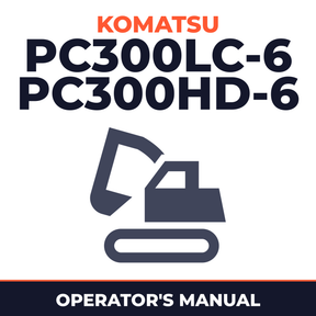 KOMATSU PC300LC-6, PC300HD-6 Hydraulic Excavator Operation & Maintenance Manual (SN: A80001 and up)