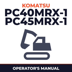 Komatsu PC40MRx-1, PC45MRx-1 Hydraulic Excavator Operation & Maintenance Manual (S/N: 5501,3001 and up)