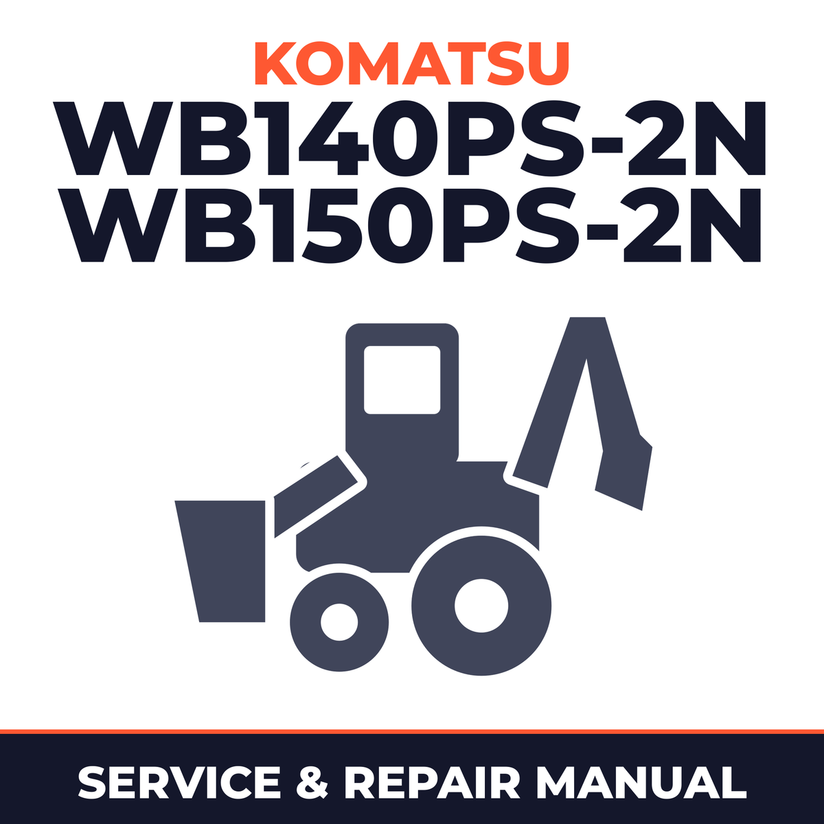 Komatsu Service WB140PS-2N, WB150PS-2N Manual Backhoe Loader Workshop Manual