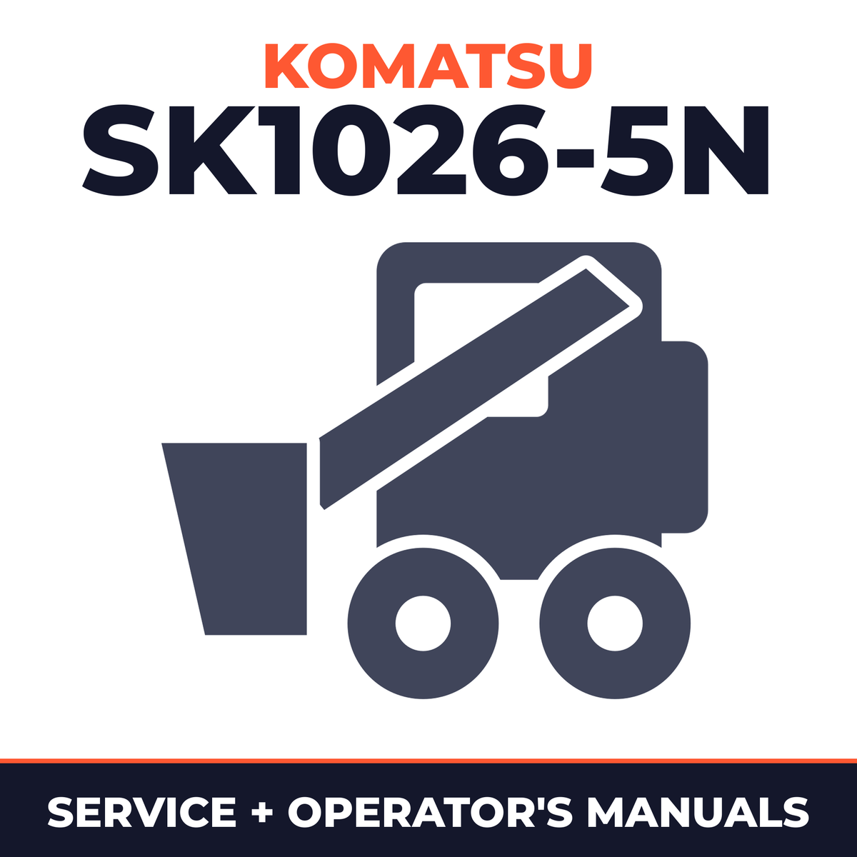KOMATSU SK1026-5N Skid Steer Loader Service Repair Manual + Operation & Maintenance Manual