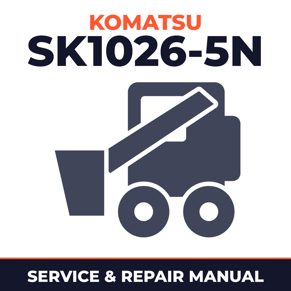 Komatsu SK1026-5N Skid Steer Loader Service Repair Workshop Manual (SN: A80001 and up)