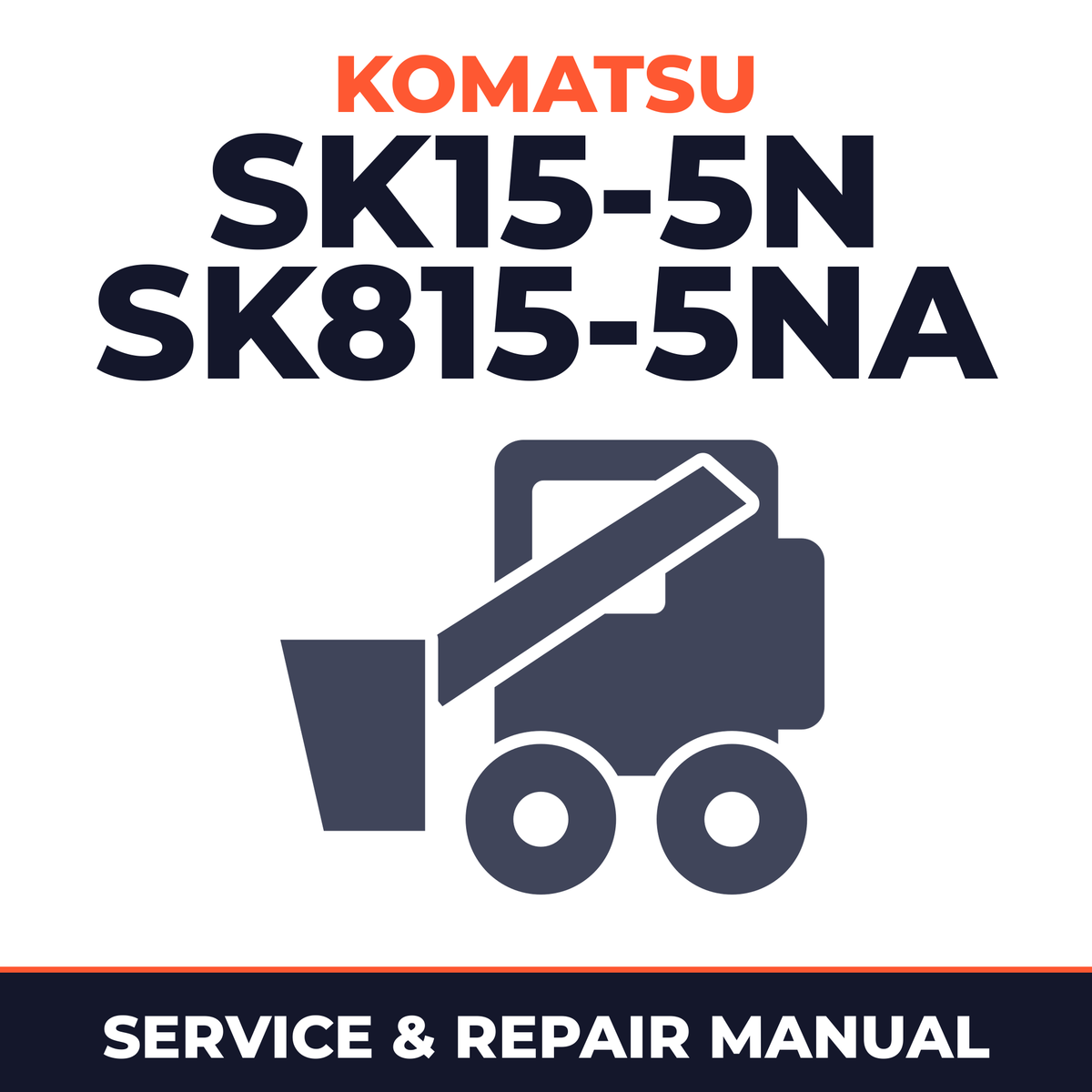 KOMATSU SK15-5N SK815-5NA Skid Steer Loader Workshop Manual