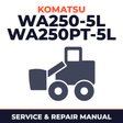 Komatsu WA250-5L, WA250PT-5L Wheel Loader Service Repair Manual INSTANT (SN: A73001 and up, A79001 and up)