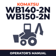 Komatsu WB140-2N,WB150-2N Backhoe Loaders Operation & Maintenance Manual (S/N: A20637,A60029 and up)
