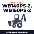 Komatsu WB140PS-2,WB150PS-2 Power-Shift Backhoe Loaders Operation & Maintenance Manual (S/N: 140F50098,150F50032 and up