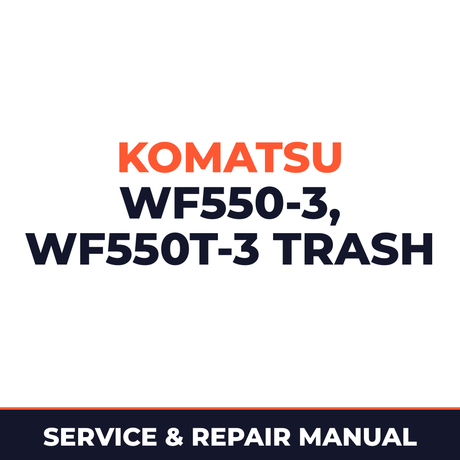 KOMATSU WF550-3, WF550T-3 TRASH COMPACTOR Service Shop Repair Manual(50001 and up)