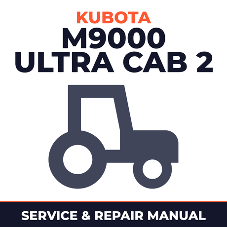 Kubota M9000 Ultra Cab 2 Tractor Service & Repair Manual