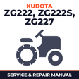 Kubota ZG222/ZG222S/ZG227 Zero-Turn Mowers Service & Repair Manual