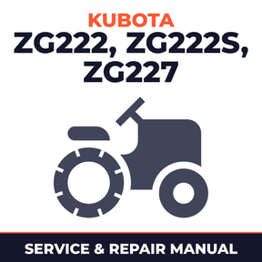 Kubota ZG222/ZG222S/ZG227 Zero-Turn Mowers Service & Repair Manual