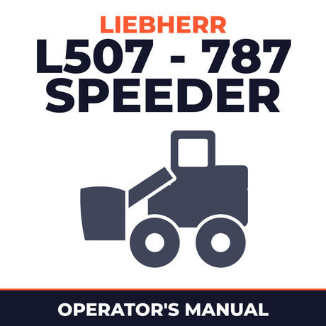 LIEBHERR L507 - 787 Speeder Wheel Loader Operators OPERATING Manual (From serial number: 12800)