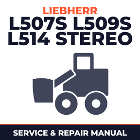 Liebherr L507S L509S L514 Stereo Wheel Loader Service Repair Factory Manual INSTANT