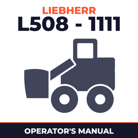 Liebherr L508 - 1111 Wheel Loader Operation & Maintenance Manual ( From Serial Number: 19047 )