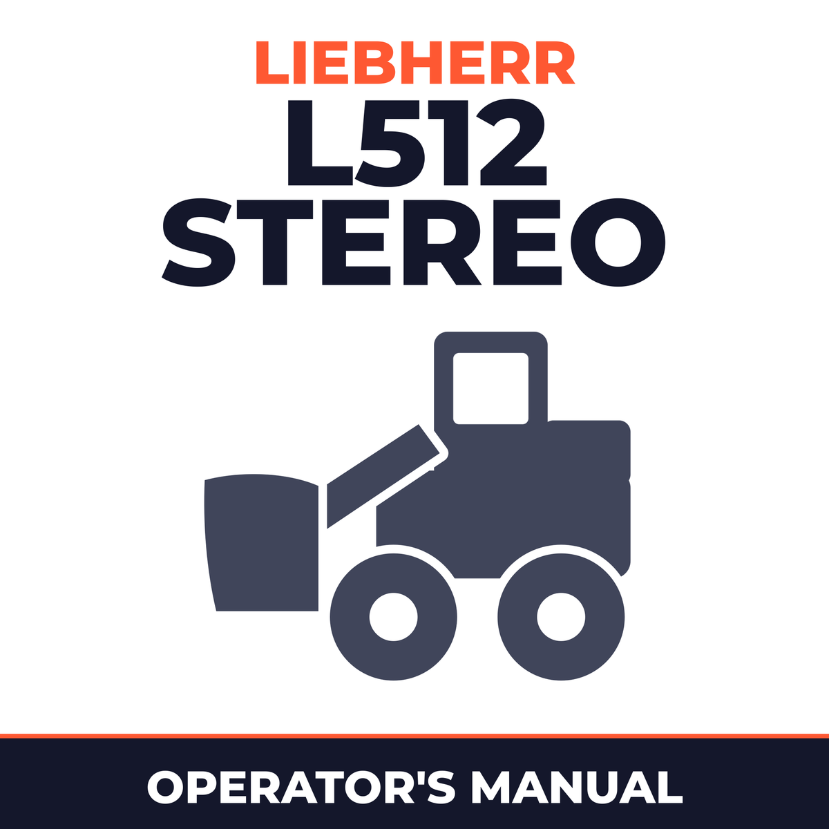 Liebherr L512 Stereo Wheel Loader Operation & Maintenance Manual ( From Serial Number: 4660501 )