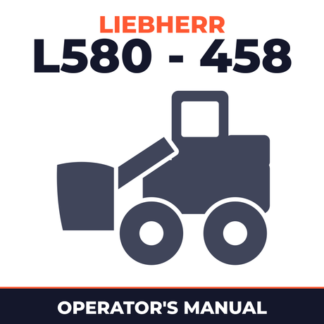 Liebherr L580 - 458 Wheel Loader Operation & Maintenance Manual ( From Serial Number: 12800 )