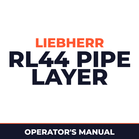 LIEBHERR RL44 PIPE LAYER Operation & Maintenance Manual (From serial number 11676)