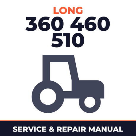Long 360 460 510 Series Tractor Service & Repair Manual