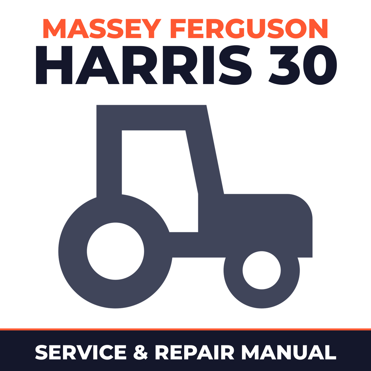 Massey Ferguson -Harris 30 Tractor Service & Repair Manual