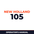 New Holland 105 Machine Operator's Manual