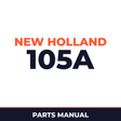New Holland 105A Machine Parts Manual