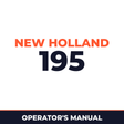 New Holland 195 Machine Operator's Manual