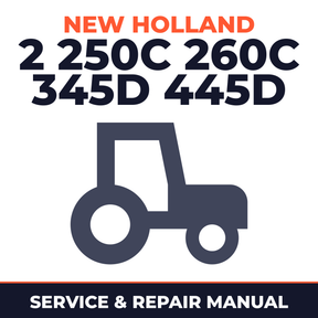 New Holland 2 250C 260C 345D 445D Tractor Service & Repair Manual
