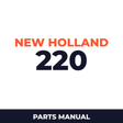 New Holland 220 Machine Parts Manual