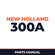 New Holland 300A Machine Parts Manual