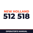New Holland 512 518 Machine Operator's Manual