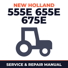 New Holland 555E 655E 675E Tractor Service & Repair Manual
