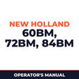 New Holland 60BM, 72BM, 84BM Operators Manual