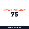 New Holland 75 Machine Parts Manual