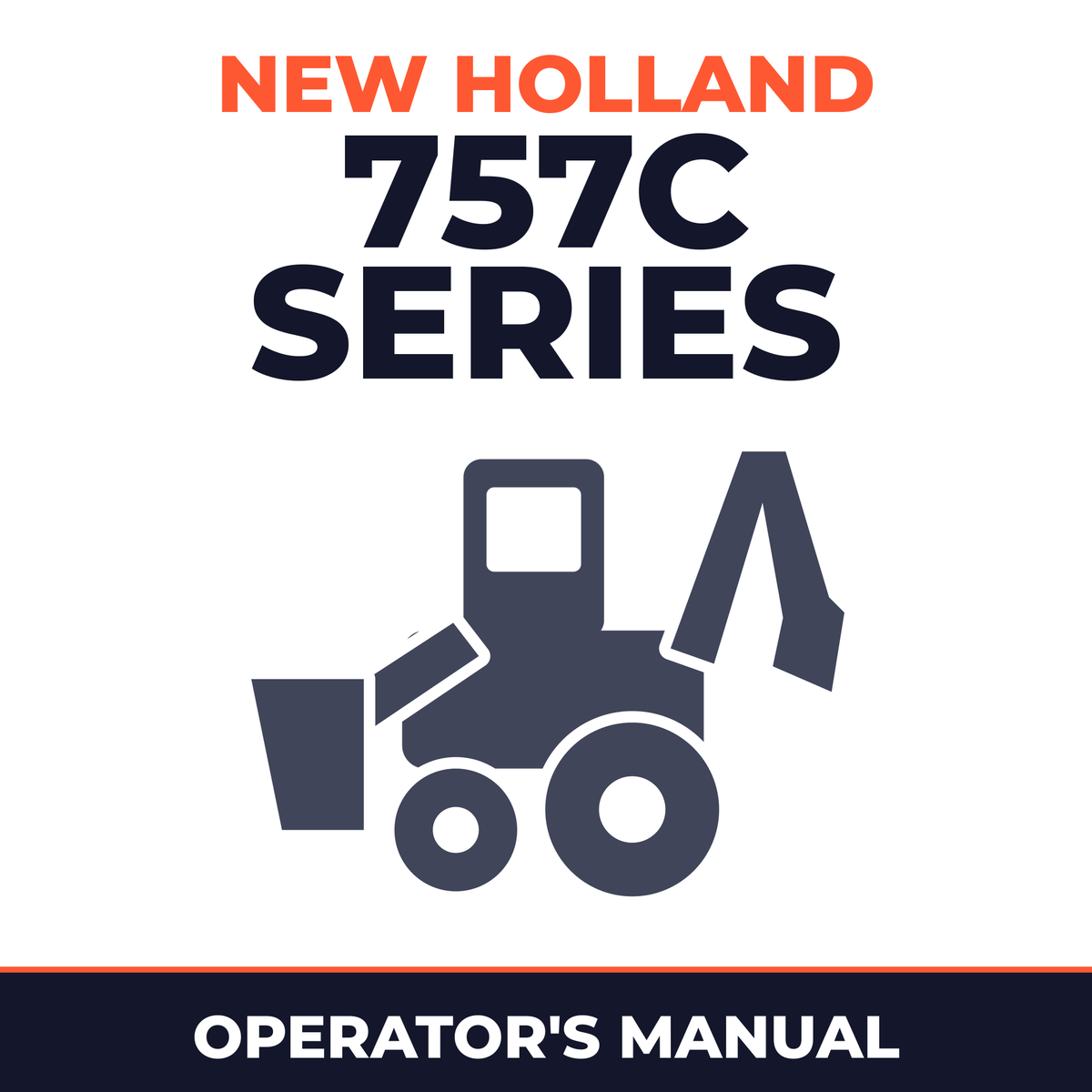 NEW HOLLand 757C Series BACKHOE Operators Manual