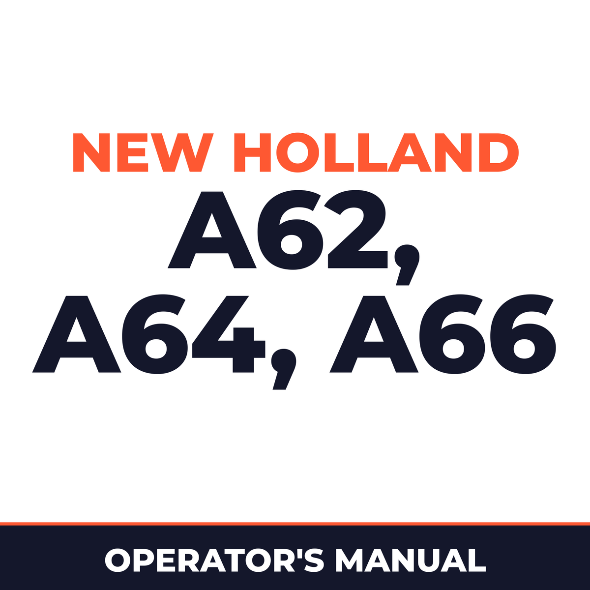 New Holland A62, A64, A66 Operators Manual