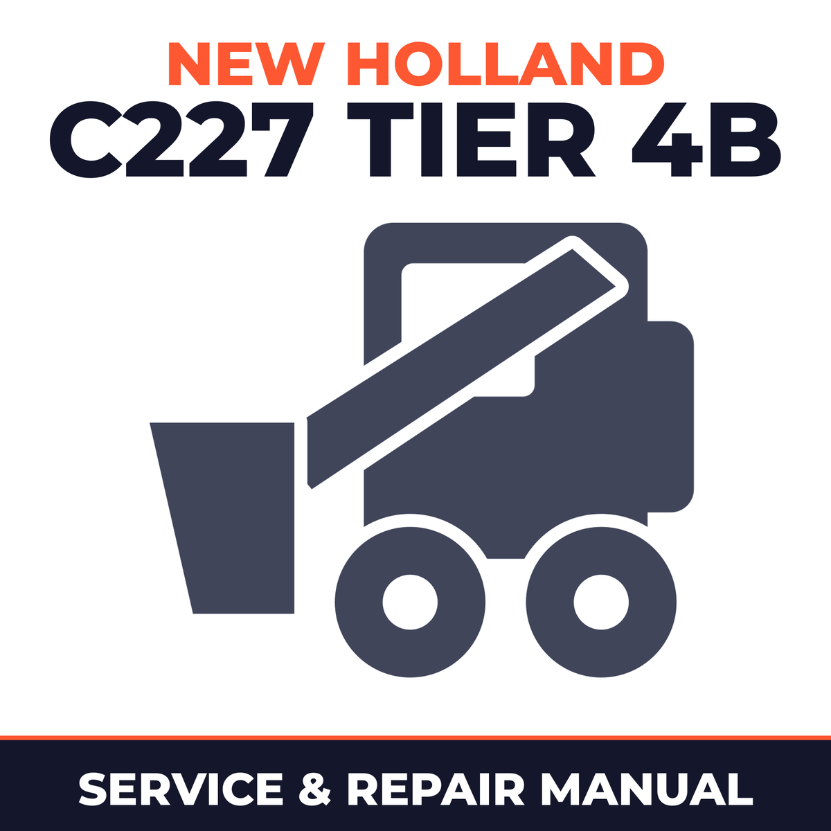 New Holland C227 Tier 4B Compact Track Loader OEM Service & Repair Manual