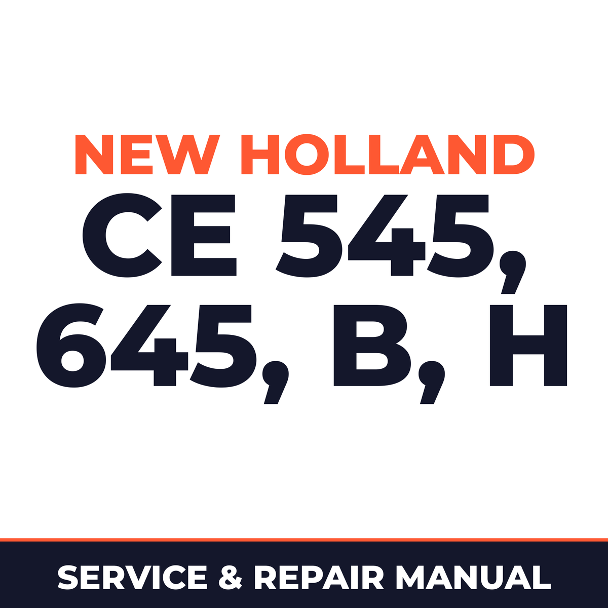 New Holland CE 545, 645, B, H Service Manual