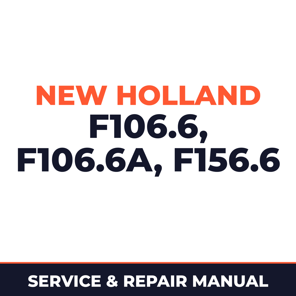 New Holland CE F106.6, F106.6A, F156.6 Service Manual