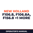 New Holland CE F106.8, F106.8A, F156.8, F156.8A Operators Manual