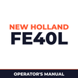 New Holland CE FE40L Operators Manual