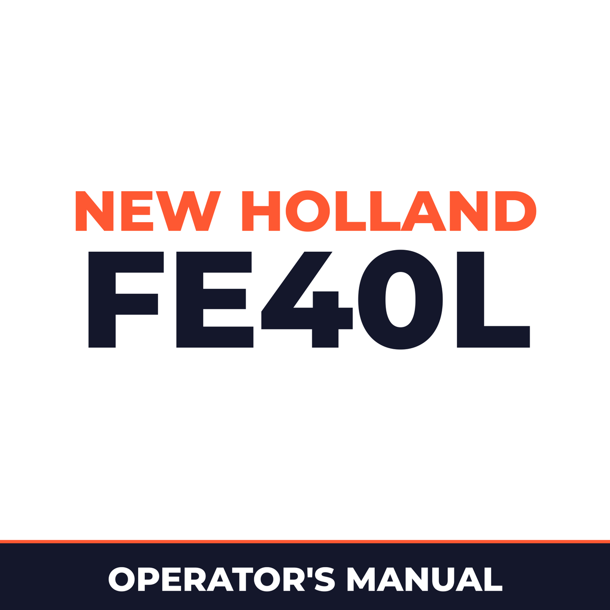 New Holland CE FE40L Operators Manual