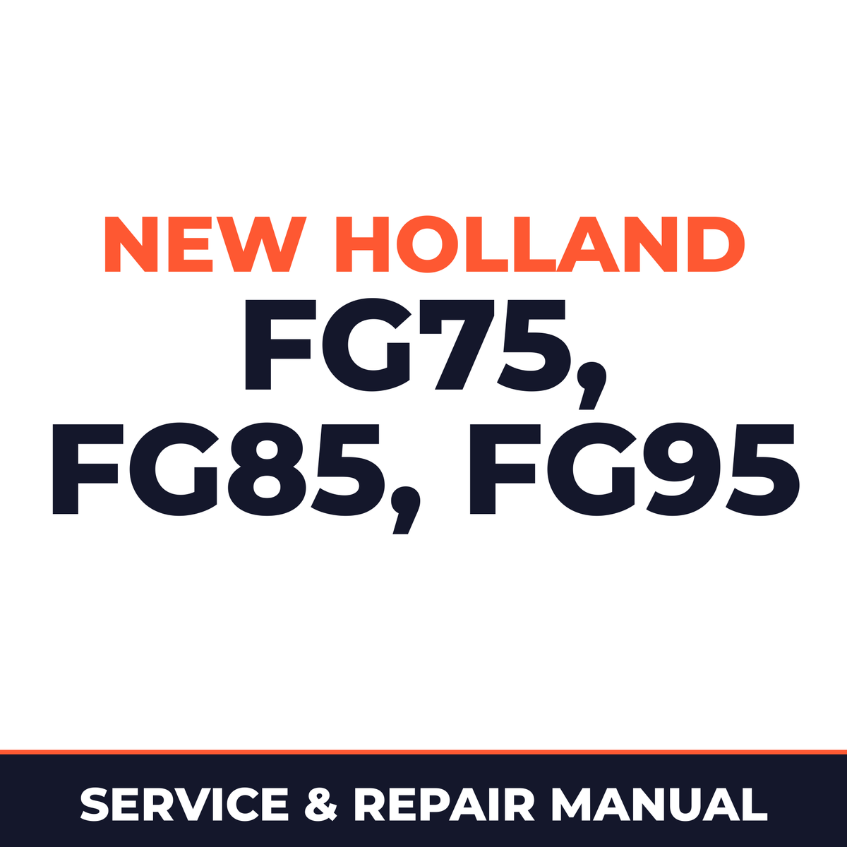 New Holland CE FG75, FG85, FG95 Service Manual