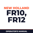 New Holland CE FR10, FR12 Operators Manual
